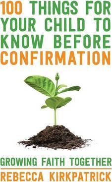 100 Things for Your Child to Know Before Confirmation
