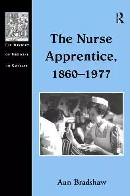 The Nurse Apprentice, 1860-1977