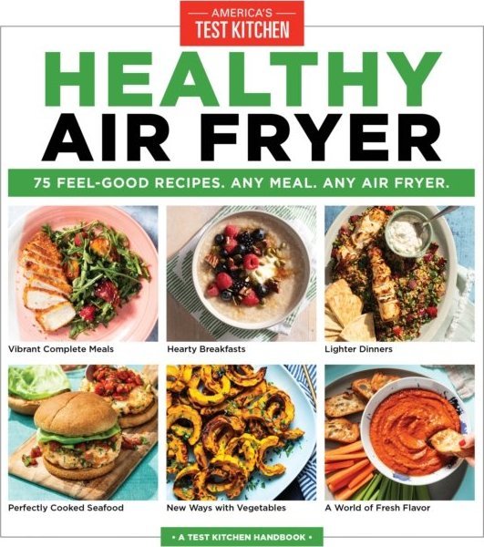 Healthy Air Fryer: 75 Feel-Good Recipes. Any Meal. Any Air Fryer
