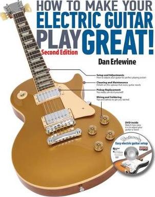 How to Make Your Electric Guitar Play Great!