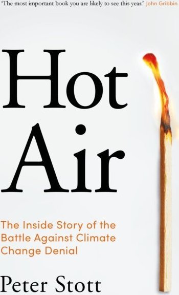 Hot Air: The Inside Story of the Battle Against Climate Change Denial