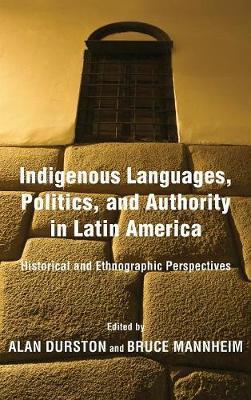 Indigenous Languages, Politics, and Authority in Latin America