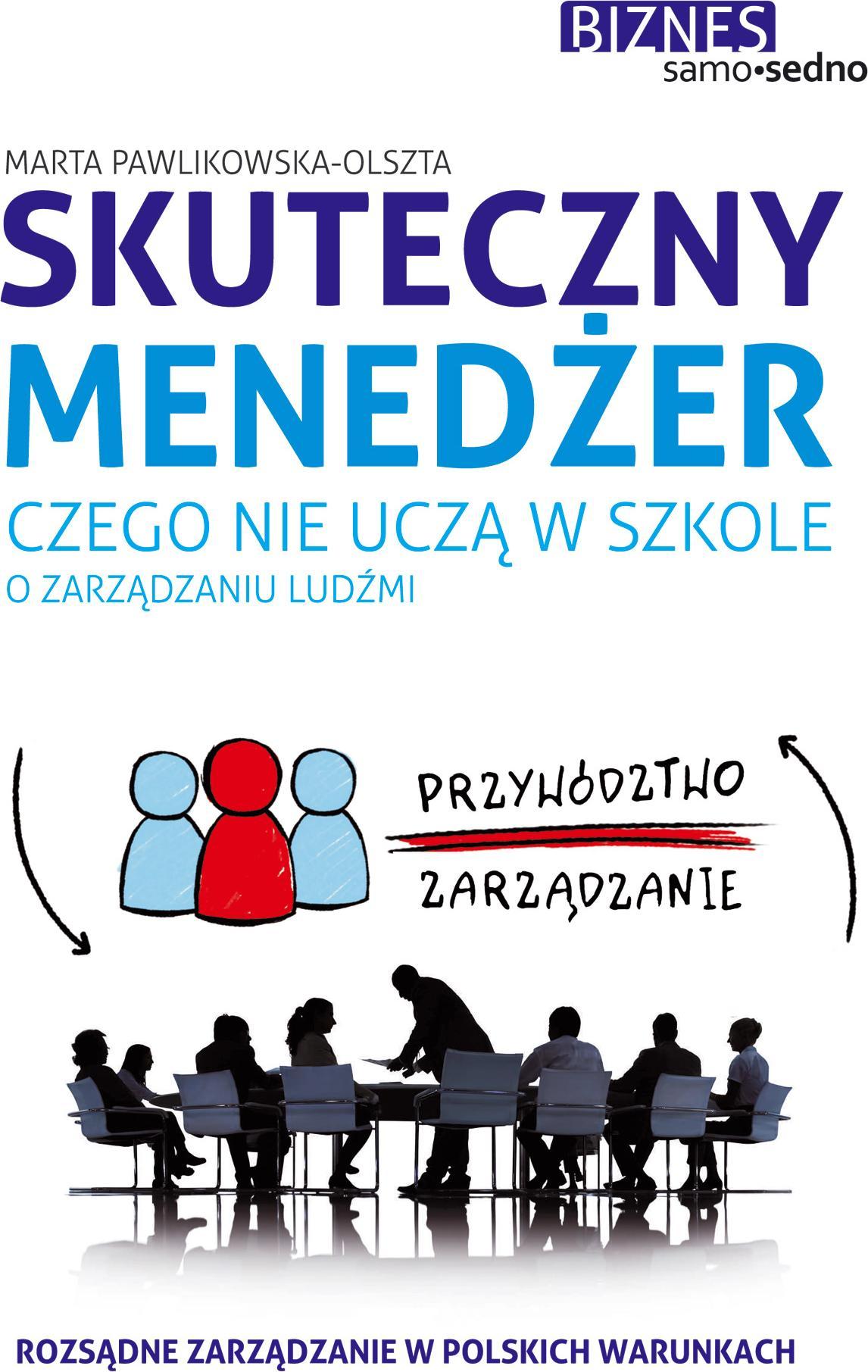 SKUTECZNY MENEDŻER. CZEGO NIE UCZĄ W SZKOLE O ZARZĄDZANIU LUDŹMI
