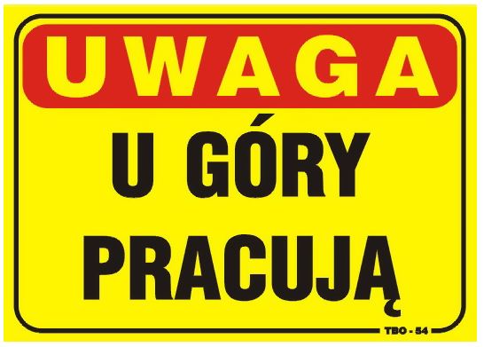 Tablica 35x25cm UWAGA! U Góry Pracują - TBO-54