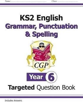 New KS2 English Year 6 Grammar, Punctuation & Spelling Targeted Question Book (with Answers)