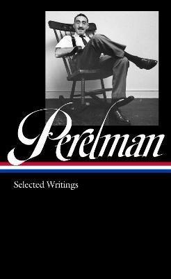S.j. Perelman: Writings (loa #346)