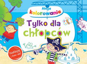 Akcja kolorowanie! Tylko dla chłopców (138208)
