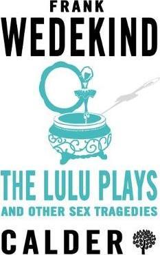 Lulu Plays and Other Sex Tragedies
