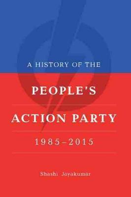 A History of the People's Action Party, 1985-2021