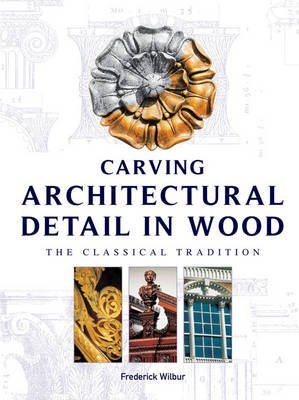 Carving Architectural Detail in Wood - Reissue