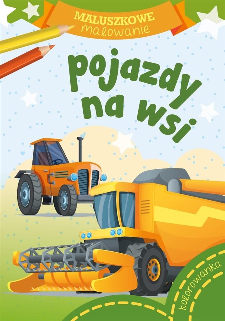 Maluszkowe malowanie. Pojazdy na wsi. Kolorowanka