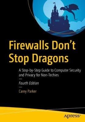 Firewalls Don't Stop Dragons: A Step-by-Step Guide to Computer Security and Privacy for Non-Techies