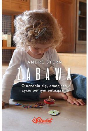 Zabawa. O uczeniu się, zaufaniu i życiu pełnym entuzjazmu