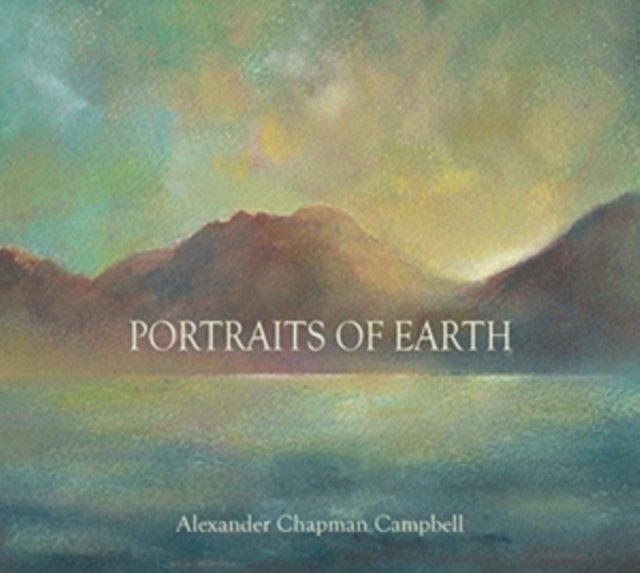Alexander Chapman Campbell: Portraits of Earth