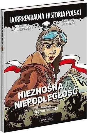 Nieznośna niepodległość. Horrrendalna historia..