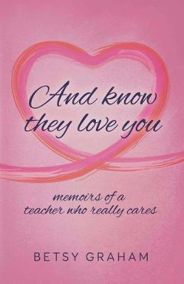 And know they love you