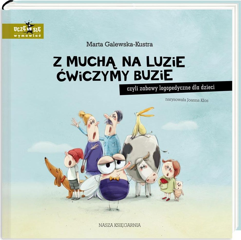 Książka Z muchą na luzie ćwiczymy buzie, czyli zabawy logopedyczne dla dzieci NK