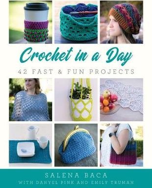 Crochet in a Day: 42 Fast & Fun Projects