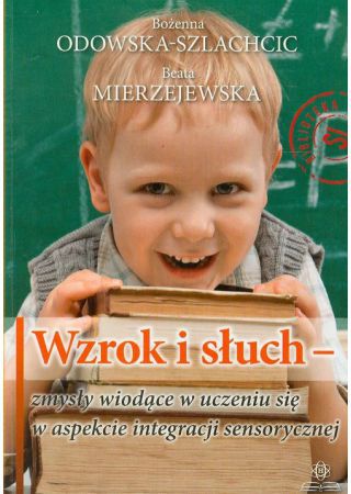 Wzrok i słuch - zmysły wiodące w uczeniu się