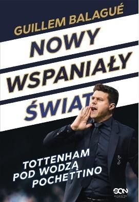 NOWY WSPANIAŁY ŚWIAT TOTTENHAM POD WODZĄ POCHETTINO