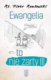 Ewangelia to nie żarty III