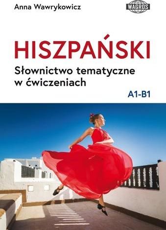 Hiszpański. Słownictwo tematyczne w ćwiczeniach A1-B1