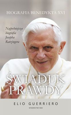 Świadek prawdy. Biografia Benedykta XVI
