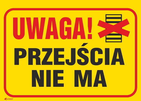 ANRO Tabliczka Uwaga! Przejścia nie ma 350 x 250mm (B2/L/P)