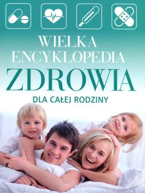 Wielka encyklopedia zdrowia dla całej rodziny - dr Susan Lipscombe (148820)