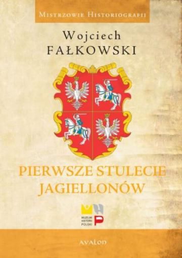Pierwsze stulecie Jagiellonów