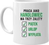 Koszulkowy Praca jako handlowiec ma trzy zalety - kubek z nadrukiem