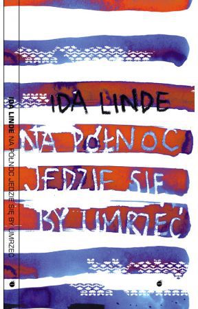 Na północ jedzie się, by umrzeć