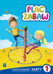 Plac zabaw. Karty pracy. Sześciolatek. Część 1 Wychowanie przedszkolne
