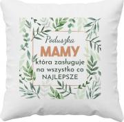 Koszulkowy Poduszka mamy która zasługuje na wszystko co najlepsze - poduszka z nadrukiem