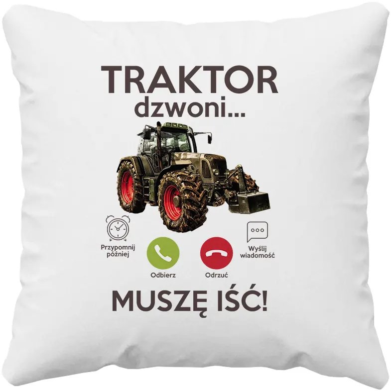 Traktor dzwoni, muszę iść - poduszka na prezent dla rolnika