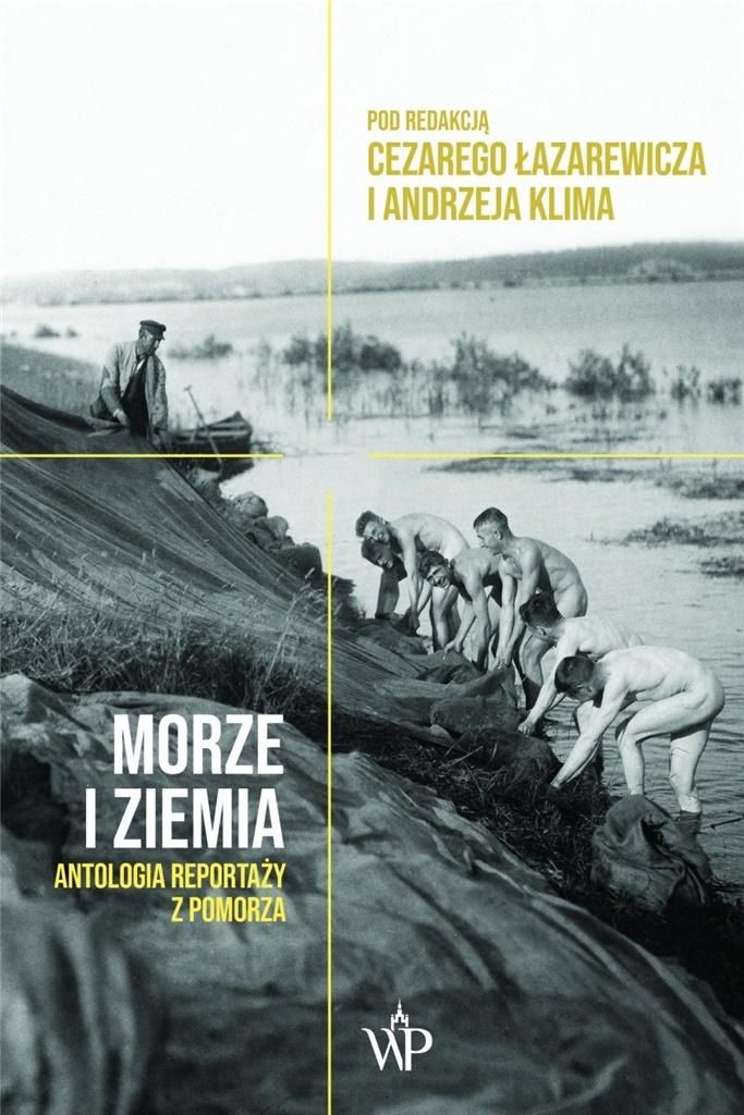 Morze i ziemia. Antologia reportaży z Pomorza (352245)