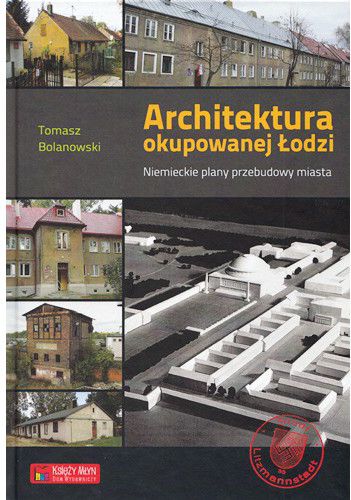 Architektura okupowanej Łodzi. Niemieckie plany... (122113)