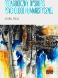 Pedagogiczny dyskurs psychologii humanistycznej