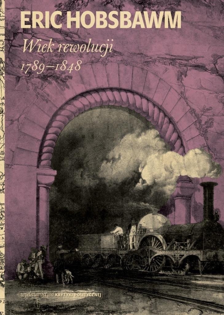 Wydawnictwo Krytyki Politycznej Wiek rewolucji: 1789-1848