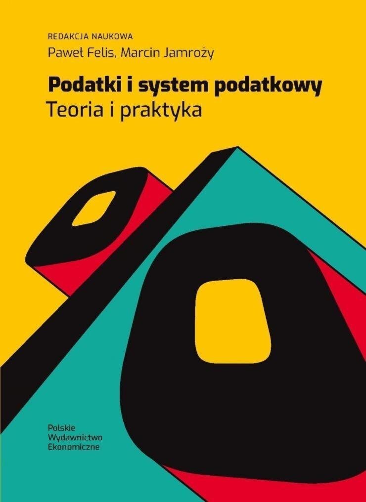 Podatki i system podatkowy. Teoria i praktyka