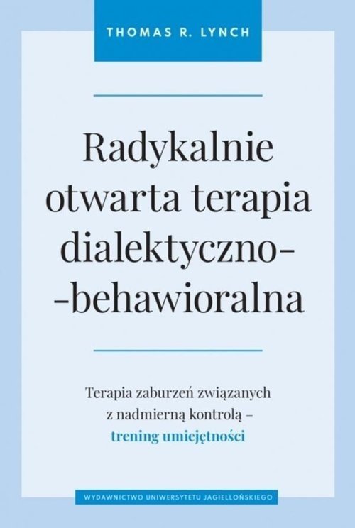 Wydawnictwo Uniwersytetu Jagiellońskiego Radykalnie otwarta terapia dialektyczno-behawioralna