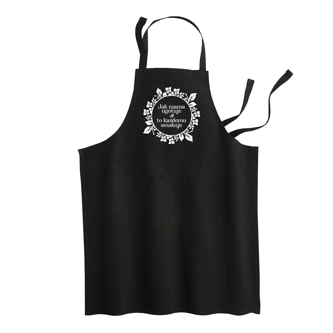 Jak mama ugotuje to każdemu smakuje - fartuch z nadrukiem