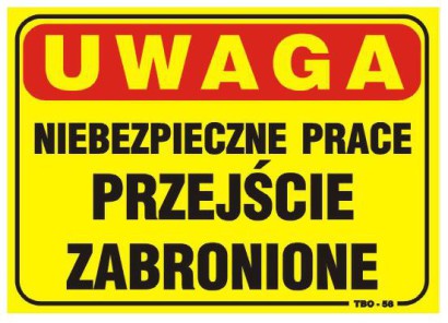 Tablica 35x25cm UWAGA! Niebezpieczne Prace Przejście Zabronione - T018