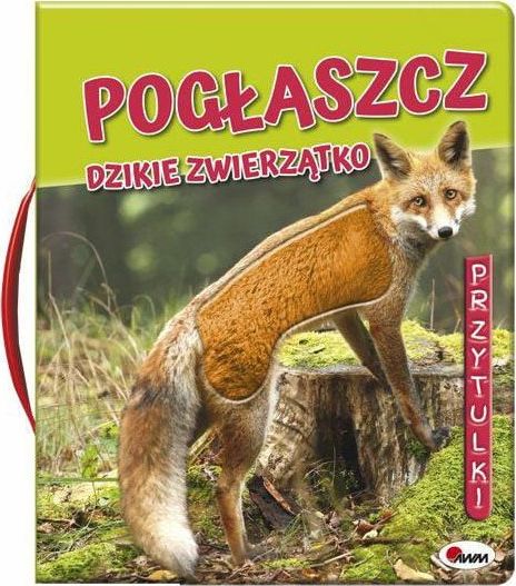 Książka Pogłaszcz dzikie zwierzątko AWM