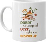 Koszulkowy Dobry nauczyciel uczy, najlepszy inspiruje - kubek na prezent dla nauczyciela