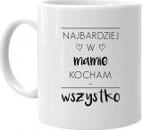 Koszulkowy Najbardziej w mamie kocham wszystko - kubek z nadrukiem