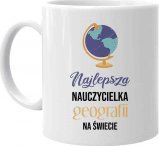 Koszulkowy Najlepsza nauczycielka geografii na świecie - kubek na prezent dla nauczycielki
