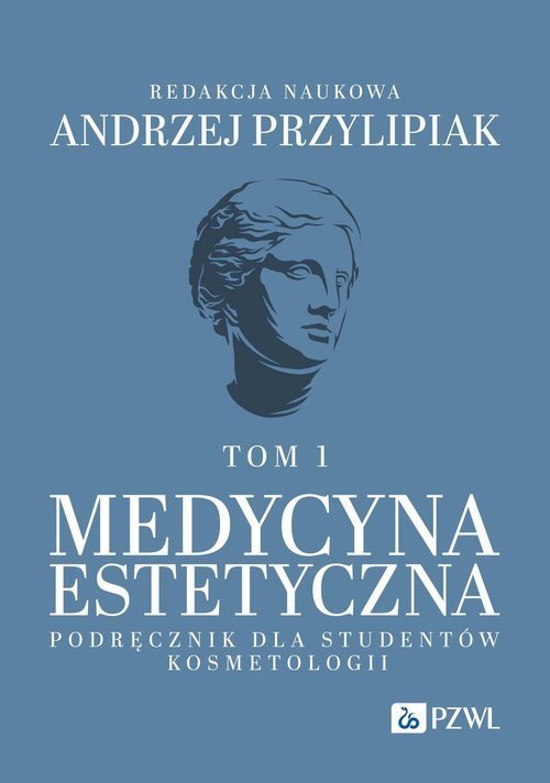 PZWL Medycyna estetyczna Podręcznik dla studentów kosmetologii Tom 1