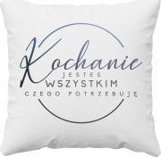 Koszulkowy Kochanie, jesteś wszystkim czego potrzebuję - poduszka z nadrukiem
