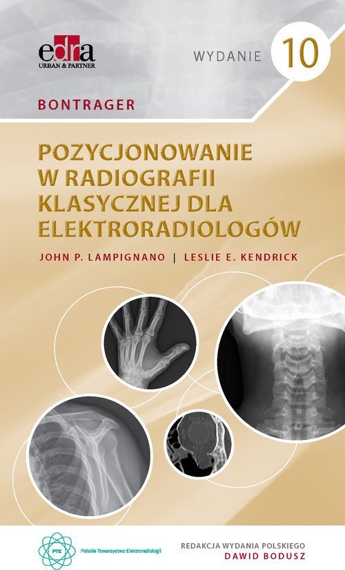 Edra Urban & Partner Bontrager. Pozycjonowanie w radiografii klasycznej dla elektroradiologów
